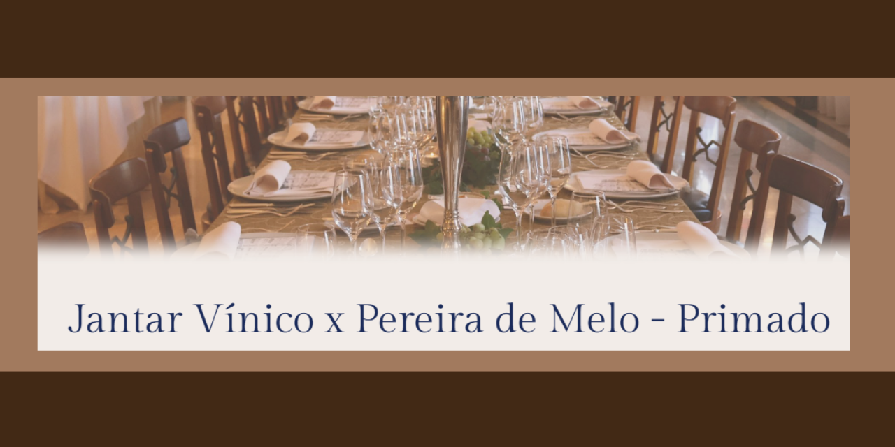 Jantar Vínico Pereira de Melo|Viva o Vinho