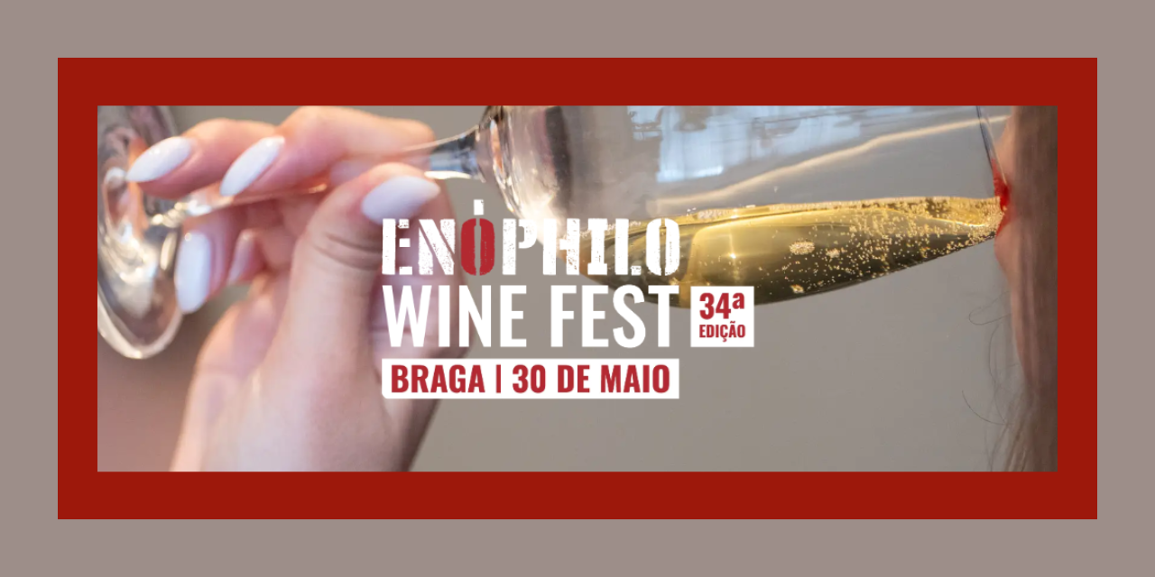 Enóphilo Wine Fest 2026 –Braga|Viva o Vinho
