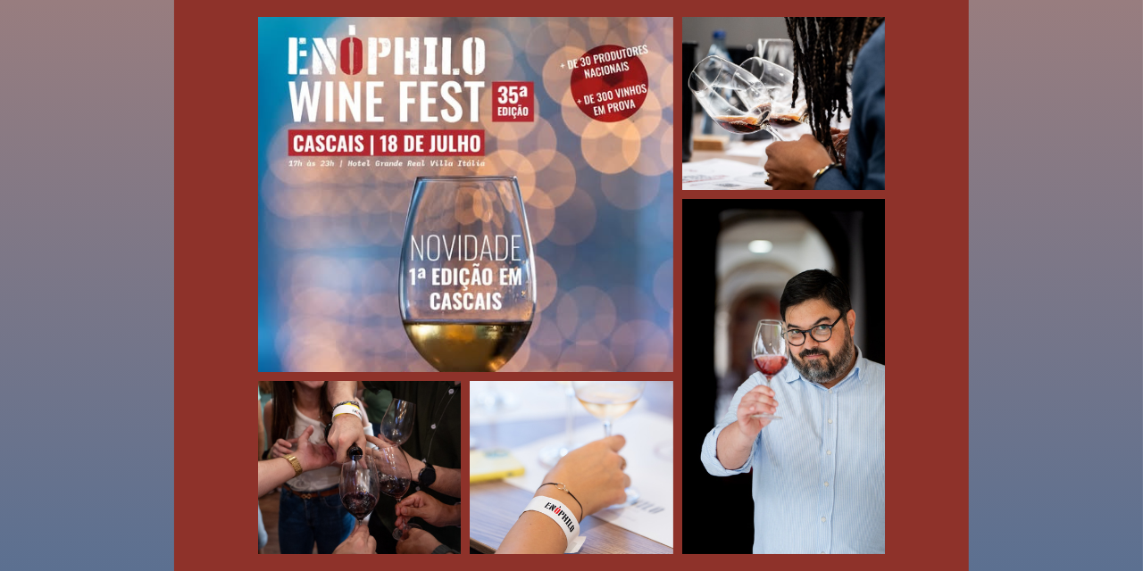 A Estreia do Enóphilo Wine Fest em Cascais acontece a 18 de julho, com 300 vinhos e cerca de 30 produtores nacionais