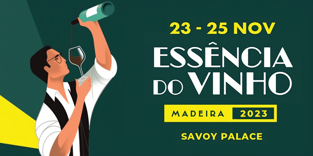 Essência do Vinho – Madeira de 23 a 25 de Novembro no Savoy Palace – Funchal